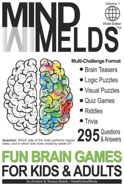 295 Fun Brain Teasers, Logic/Visual Puzzles, Trivia Questions, Quiz Games and Riddles: MindMelds Volume 1, World Edition - Fun Diversions for Your Mental health