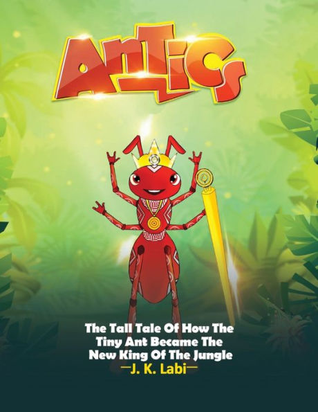 Antics: The Tall Tail Of How Tiny Ant Became New King Jungle