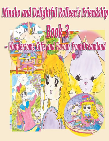 Minako and Delightful Rolleen's Family and Friendship Book 3 of Wondersome Gifts and Favour from Dreamland