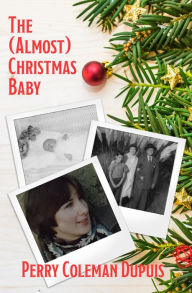 Title: The (Almost) Christmas Baby, Author: Perry Dupuis