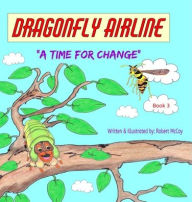 Title: Dragonfly Airline - A Time for Change, Author: Robert McCoy