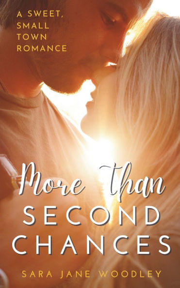 More Than Second Chances: A Sweet, Small-Town Romance