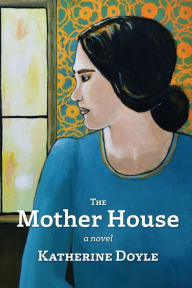 Title: The Mother House, Author: Katherine Doyle