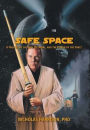Safe Space: A True Story of Faith, Betrayal, and the Power of the Force