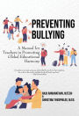 Preventing Bullying: A Manual for Teachers in Promoting Global Educational Harmony