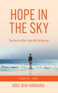 Title: Hope In The Sky: The Hunt for Who I Have Not Yet Become, Author: Adel Ben-Harhara