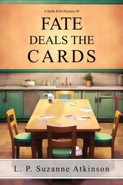 Fate Deals The Cards: A Stella Kirk Mystery # 6