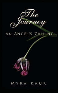 Title: The Journey: An Angel's Calling, Author: Myra Kaur