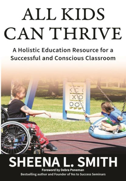 All Kids Can Thrive: A Holistic Education Resource for a Successful and Conscious Classroom