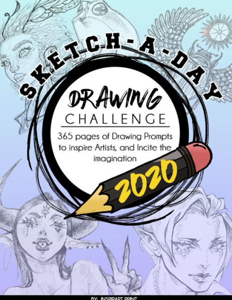 Sketch-A-Day Drawing Challenge 2020: 365 pages of Drawing Prompts to inspire Artists, and Incite the imagination