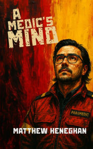 Title: A Medic's Mind, Author: Matthew Heneghan