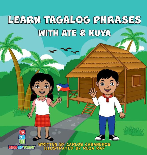 Learn Tagalog Phrases With Ate & Kuya: A fun and exciting book to learn - Written for both children and parents to learn from, Learn Tagalog Phrases with Ate & Kuya is the perfect beginner book that will leave you wanting more.