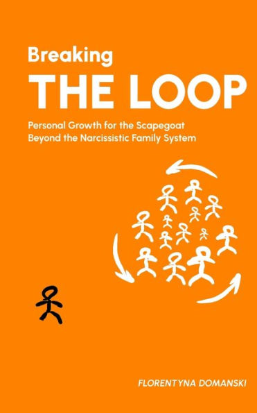 Breaking The Loop: Personal Growth for the Scapegoat Beyond the Narcissistic Family System