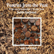 Title: Pastries from the Past: From my Grandmother's Recipe Book, Author: Judith Gurfinkel