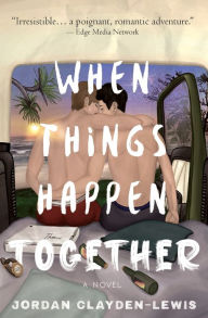 Title: When Things Happen Together, Author: Jordan Clayden-Lewis