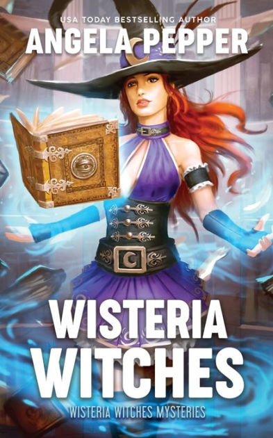 Wisteria Witches by Angela Pepper, Paperback | Barnes & Noble®