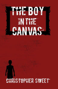 Title: The Boy in the Canvas, Author: Christopher Sweet