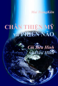 Title: CHÂN THI?N M? và PHI?N NÃO trong Cõi Siêu hình và H?u hình, Author: KIEN MAI
