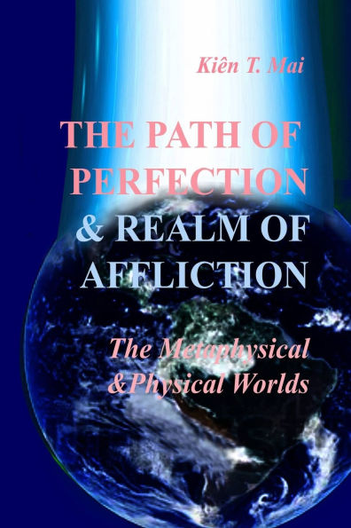THE PATH OF PERFECTION and REALM OF AFFLICTIONS in The METAPHYSICAL and PHYSICAL REALMS