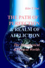 THE PATH OF PERFECTION and REALM OF AFFLICTIONS in The METAPHYSICAL and PHYSICAL REALMS