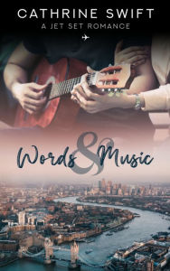 Title: Words & Music: (A Jet Set Romance), Author: Cathrine Swift
