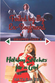 Title: Foiled by My Ex-Boyfriend/Holiday Stitches for a Girl, Author: Natasja Eby