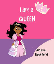 Title: I AM A QUEEN, Author: ARLENE BECKFORD