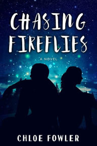 Title: Chasing Fireflies, Author: Chloe Fowler