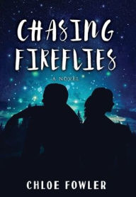 Title: Chasing Fireflies, Author: Chloe Fowler