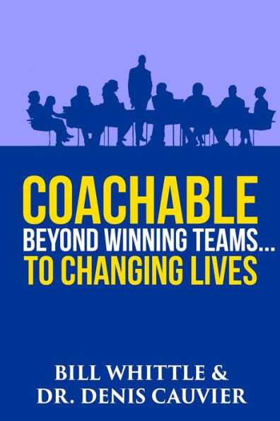 Coachable: Beyond Winning Teams ... to Changing Lives