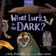 Title: What Lurks in the Dark?, Author: Kelly Ward-Wills