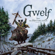 Ebooks free ebooks to download Gwelf: Into the Hinterlands 9781777791858 by Larry MacDougall