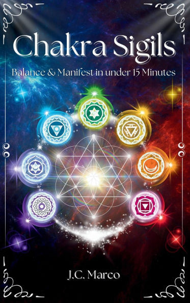 Chakra Sigils: Balance & Manifest in under 15 Minutes