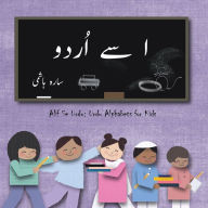 Title: ا سے اُردو: Alif Se Urdu: Urdu Alphabets for Kids, Author: Sarah Hashmi