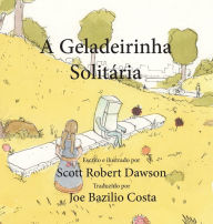 Title: A Geladeirinha Solitária, Author: Scott Robert Dawson