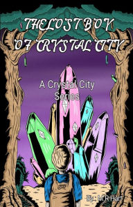 Title: The Lost Boy of Crystal City: A Crystal City Series, Author: M.R Hart