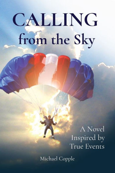 CALLING from the Sky: A Novel Inspired by True Events
