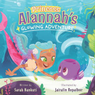 Title: Princess Alannah's Glowing Adventure, Author: Jairalin Repalbor