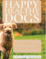 Title: Happy Healthy Dogs, Author: Taryn Arsenault