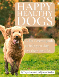Title: Happy Healthy Dogs, Author: Taryn Arsenault