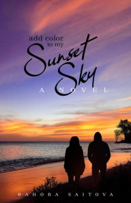 Title: Add Color to my Sunset Sky, Author: Bahora Saitova