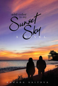 Title: Add Color to my Sunset Sky, Author: Bahora Saitova