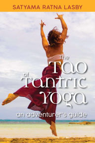 Title: The Tao of Tantric Yoga, Author: Satyama Dawn Lasby