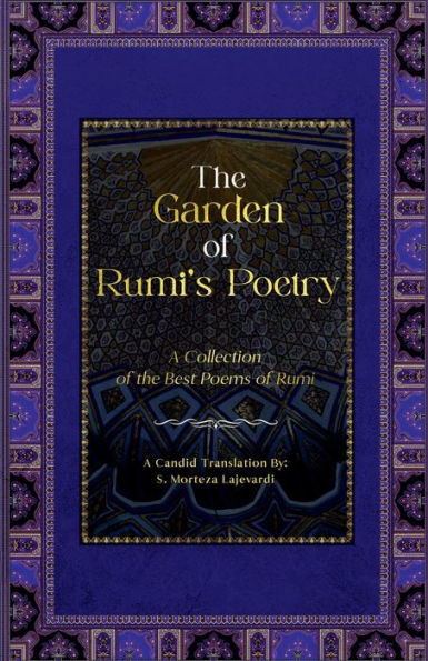 the Garden of Rumi's Poetry: A Collection Best Poems Rumi