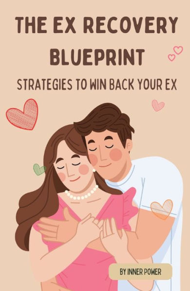 The Ex Recovery Blueprint: Strategies to Win Back Your Ex