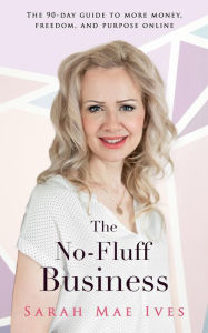 Title: The No-Fluff Business, Author: Sarah Mae Ives
