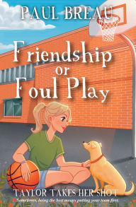 Title: Friendship or Foul Play, Author: Paul Breau