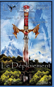 Title: Le Déploiement: La Première Dragonnière, Author: Lios-Art (aka L Bourgeois)