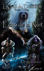 Title: Écho de la Nuit: La Première Dragonnière, Author: Lios-Art (aka L Bourgeois)