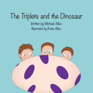 Title: The Triplets and the Dinosaur, Author: Michael Allan